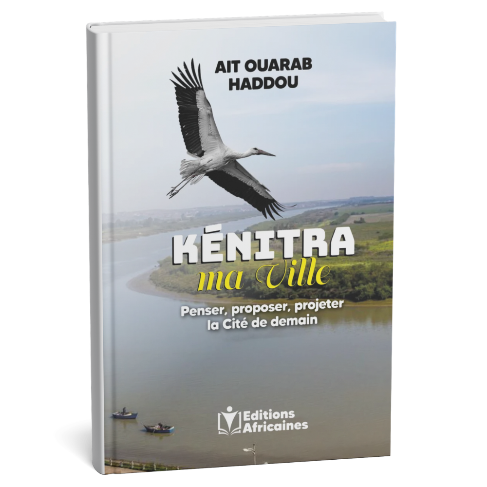 Kénitra, ma ville : Penser, proposer, projeter la Cité de demain – Ait Ouarab Haddou – Livre Papier