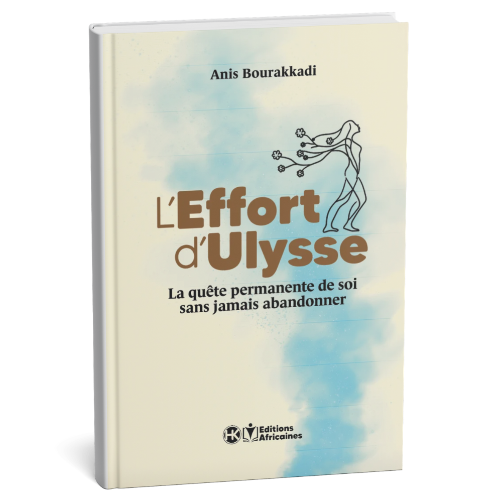 L’Effort d’Ulysse – maîtrise de soi et résilience - Anis Bourakkadi