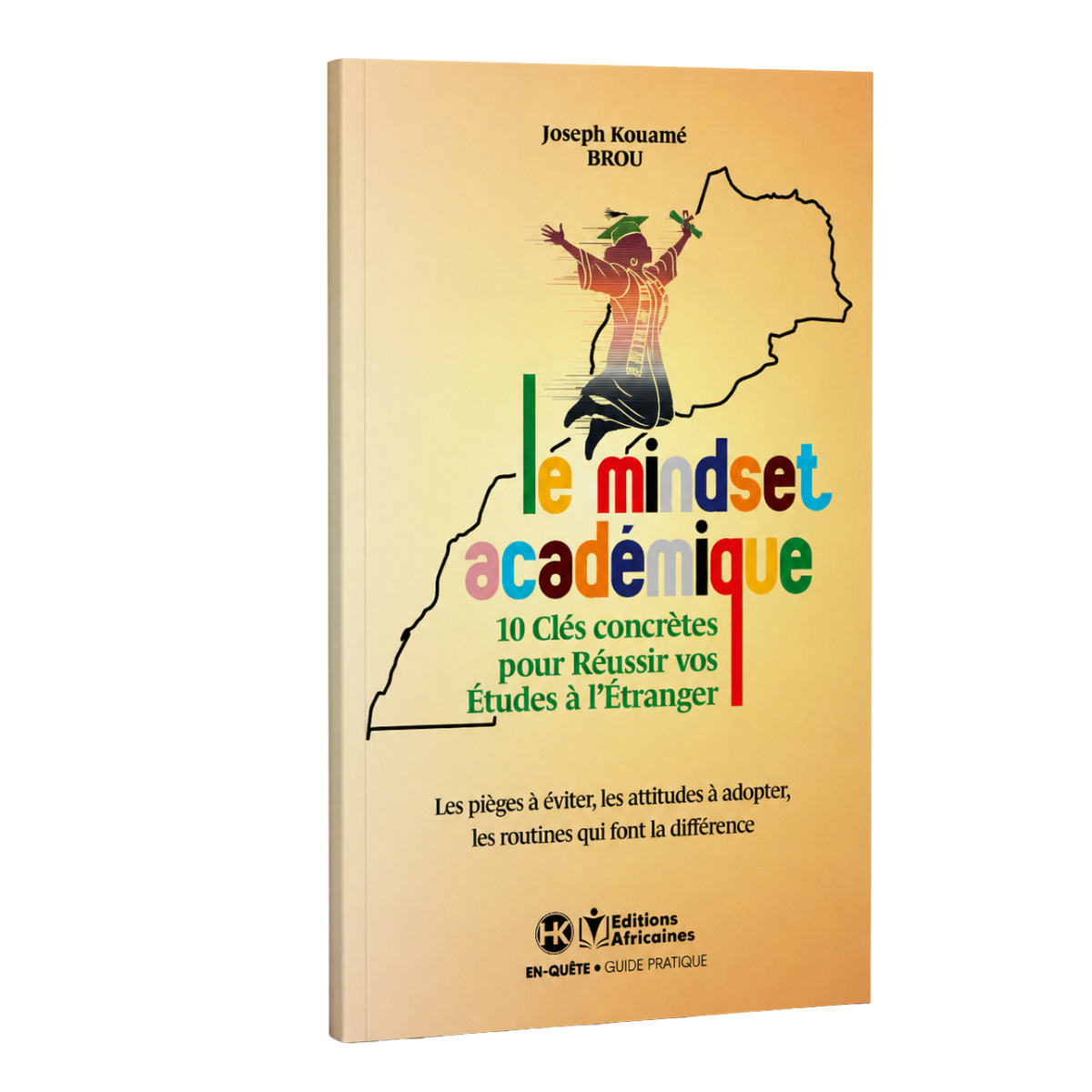 Couverture du livre « Le Mindset Académique » de Joseph Kouamé BROU, guide pratique pour réussir ses études au Maroc.