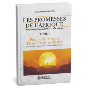 Les Promesses de l’Afrique – Tome 1 : Pour une Afrique prospère et inclusive – Moussibahou Mazou – Livre Papier
