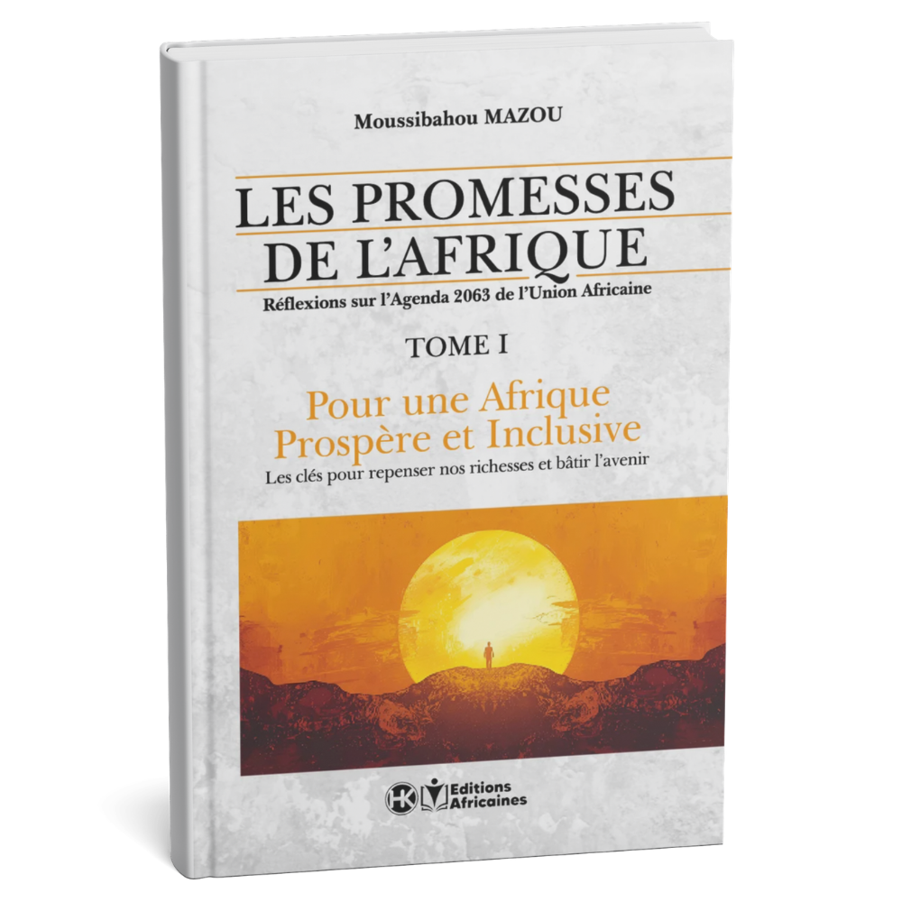 Les Promesses de l’Afrique – Tome 1 : Pour une Afrique prospère et inclusive – Moussibahou Mazou – Livre Papier