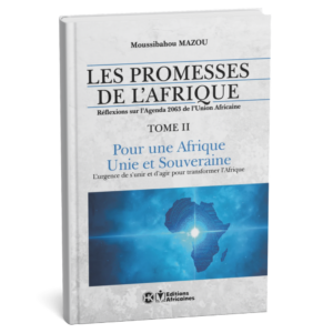 Les Promesses de l’Afrique – Tome 2 : Pour une Afrique Unie et Souveraine – Moussibahou Mazou – Livre Papier